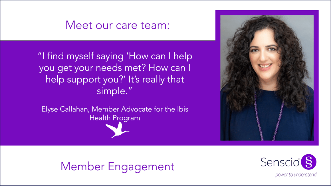 Member engagement with Elyse Callahan member advocate for Ibis Health